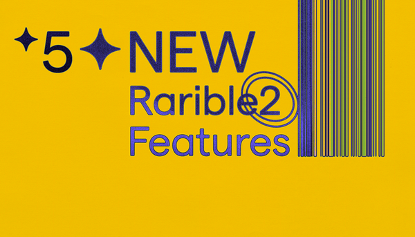 5 New Rarible Features That Will Make Your NFT Life Easier