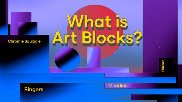 Art Blocks, Explained in 10 Collections